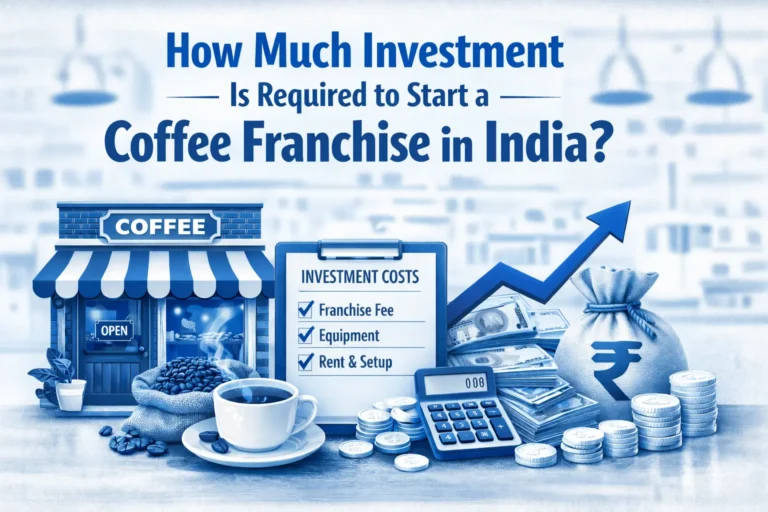 How Much Investment Is Required to Start a Coffee Franchise in India