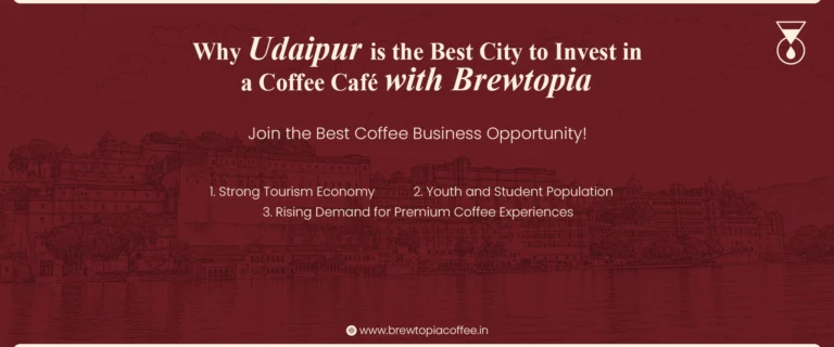 Why Udaipur is the Best City to Invest in a Coffee Café with Brewtopia